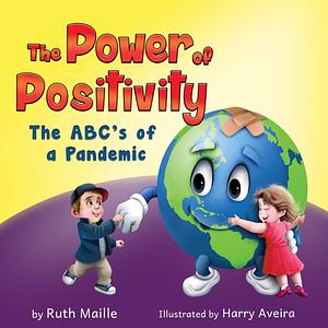 The Power of Positivity: The ABCs of a Pandemic by Harry Aveira, Ruth Maille