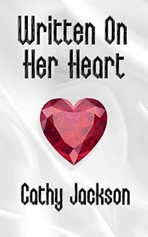 Written On Her Heart by Cathy Jackson