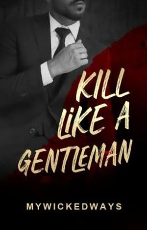 Kill Like A Gentleman by MyWickedWays