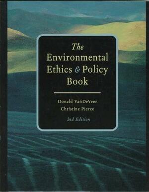 Environmental Ethics and Policy Book: Philosophy, Ecology, Economics by Donald Vandeveer, Christine Pierce