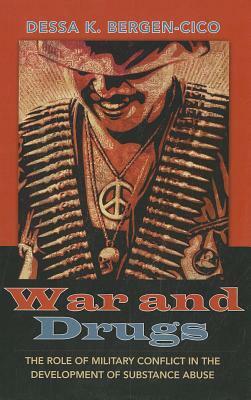 War and Drugs: The Role of Military Conflict in the Development of Substance Abuse by Dessa K. Bergen-Cico