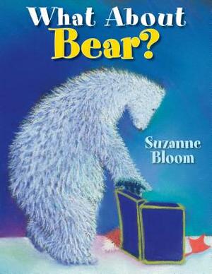 What about Bear? by Suzanne Bloom