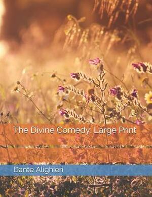 The Divine Comedy: Large Print by Dante Alighieri