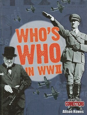 Who's Who in WWII by Alison Hawes