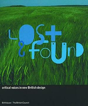 Lost &amp; Found: Critical Voices in New British Design by British Council, Nick Barley