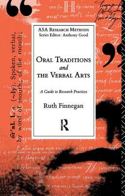 Oral Traditions and the Verbal Arts: A Guide to Research Practices by Ruth Finnegan