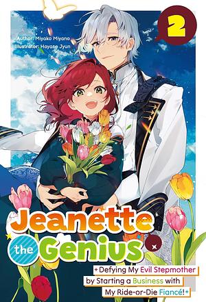 Jeanette the Genius: Defying My Evil Stepmother by Starting a Business with My Ride-or-Die Fiancé! Volume 2 by Miyako Miyano