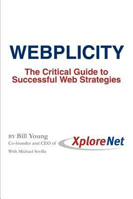 Webplicity: The Critical Guide to Successful Web Strategies by Bill Young