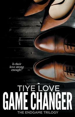 Game Changer by Tiye Love