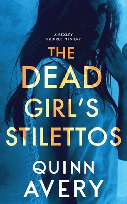 The Dead Girl's Stilettos by Quinn Avery