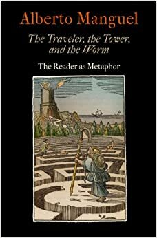Gezgin, Kule ve Kitapkurdu: Metafor Olarak Okur by Alberto Manguel
