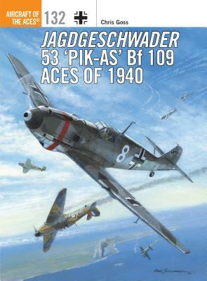 Jagdgeschwader 53 'pik-As' Bf 109 Aces of 1940 by Chris Goss