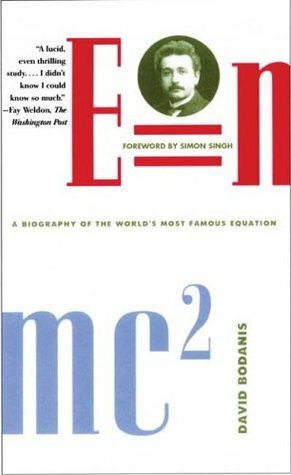 E=mc²: A Biography of the World's Most Famous Equation by David Bodanis