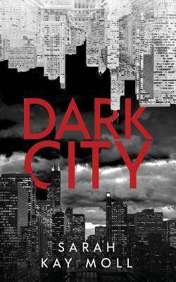 Dark City by Sarah Kay Moll