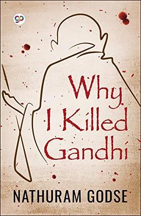 Why I killed Gandhi by Nathuram Godse