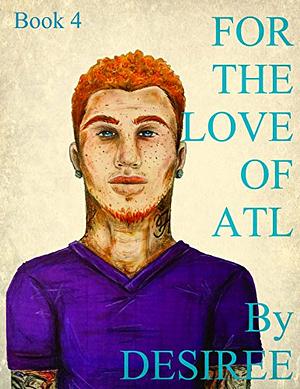 FOR THE LOVE OF ATL 4 by Desiree M. Granger