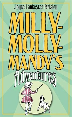 Milly-Molly-Mandy's Adventures. Joyce Lankester Brisley by Joyce Lankester Brisley