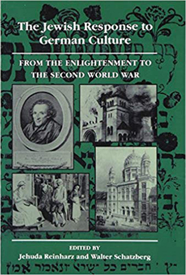 The Jewish Response to German Culture: From the Enlightenment to the Second World War by Jehuda Reinharz
