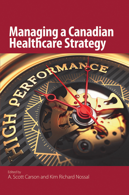 Managing a Canadian Healthcare Strategy, Volume 190 by A. Scott Carson