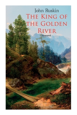 The King of the Golden River (Illustrated): Legend of Stiria - A Fairy Tale by Richard Doyle, John Ruskin