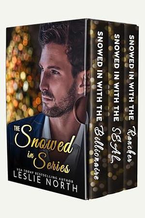 The Snowed In Series: Three Book Christmas Boxset with a Billionaire, a SEAL, and a Rancher by Katie Knight, Mary Sue Jackson, Leslie North, Leslie North