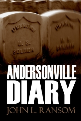 Andersonville Diary (Expanded, Annotated) by John L. Ransom