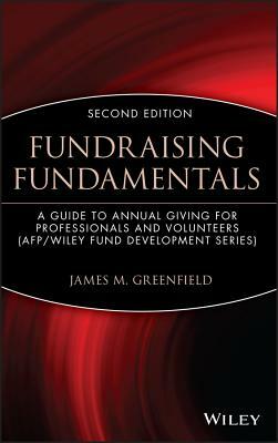 Fundraising Fundamentals: A Guide to Annual Giving for Professionals and Volunteers by James M. Greenfield