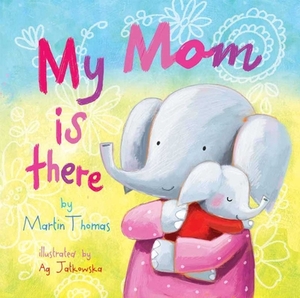 My Mom Is There by Martin Thomas