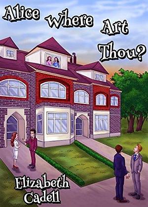 Alice Where Art Thou by Aparna Bera, Elizabeth Cadell