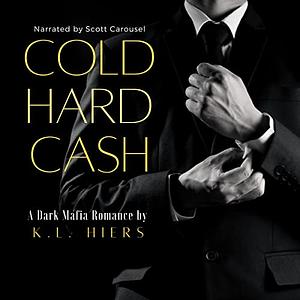 Cold Hard Cash  by K.L. Hiers