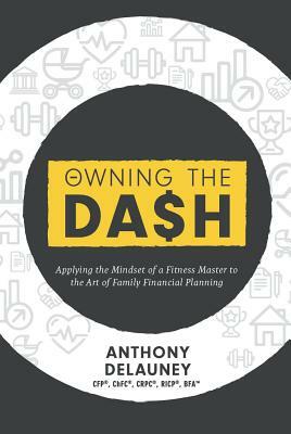 Owning the Dash by Anthony C. Delauney