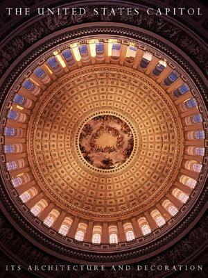 The United States Capitol: Its Architecture and Decoration by Henry Hope Reed