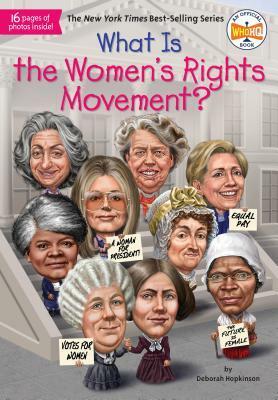 What Is the Women's Rights Movement? by Deborah Hopkinson, Who H.Q., Laurie Conley