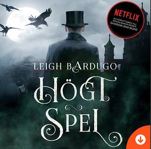 Högt Spel by Leigh Bardugo