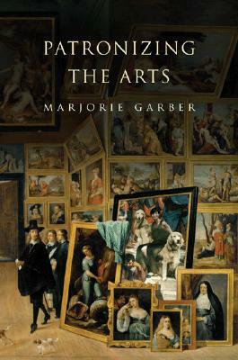 Patronizing the Arts by Marjorie Garber