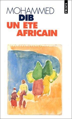 Un Été africain by Mohammed Dib, Mohammed Dib