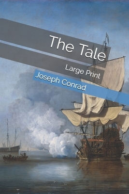 The Tale: Large Print by Joseph Conrad