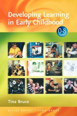 Developing Learning in Early Childhood by Tina Bruce