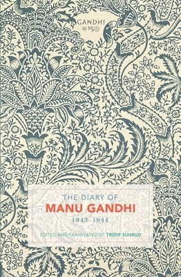 The Diary of Manu Gandhi: 1943-1944 by Tridip Suhrud