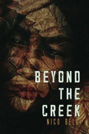 Beyond the Creek by Nico Bell