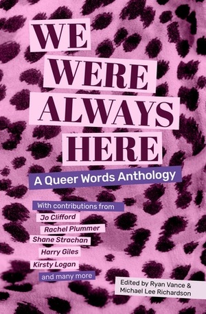We Were Always Here: A Queer Words Anthology by Michael Lee Richardson, Ryan Vance