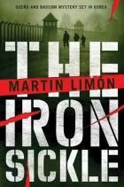 The Iron Sickle by Martin Limón