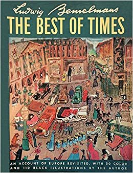 The Best of Times: An Account of Europe Revisited by Ludwig Bemelmans
