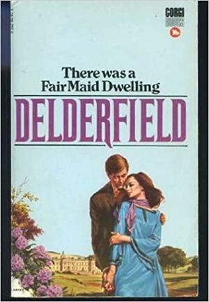 There Was a Fair Maid Dwelling by R.F. Delderfield