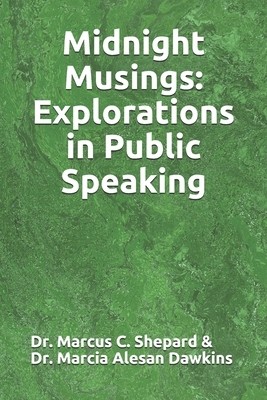 Midnight Musings: Explorations in Public Speaking by Marcus C. Shepard, Marcia Alesan Dawkins