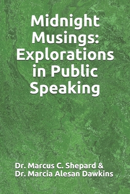 Midnight Musings: Explorations in Public Speaking by Marcia Alesan Dawkins, Marcus C. Shepard