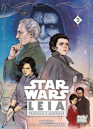 Star Wars - Leia, Princesse d'Alderaan T02 by Haruichi, Claudia Gray, Claudia Gray