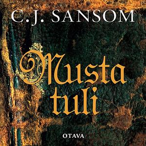 Musta tuli by C.J. Sansom