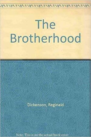The Brotherhood by Reginald Dickenson, John Dickenson