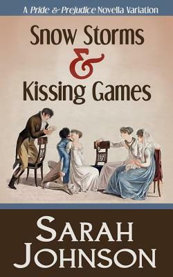 Snow Storms & Kissing Games by Sarah Johnson